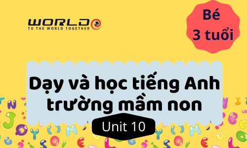 UNIT 10 (3 TUỔI - TUẦN 25 VÀ TUẦN 26) PHONICS LETTER A.B.C SOUND - 10 TIẾT