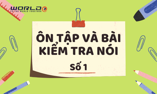 BÀI ÔN TẬP SỐ 1 VÀ BÀI KIỂM TRA NÓI SỐ 1 (5 TUỔI - TUẦN 7 VÀ TUẦN 8)